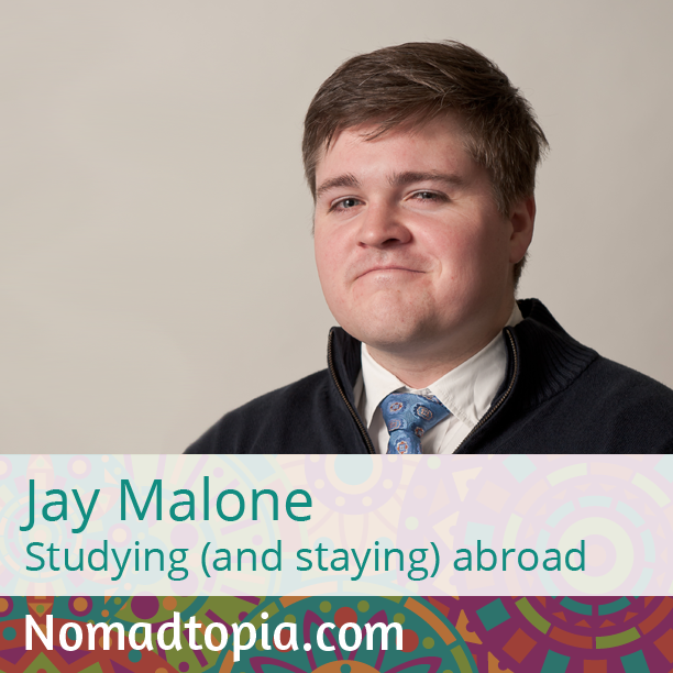 Jay Malone: Studying (and staying) abroad - Nomadtopia